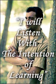 I will listen with the intention of learning